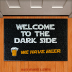 Capacho Welcome To The Dark Side  We Have Beer