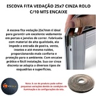 Escova Fita Vedação 25x7 Cinza Rolo C/10 Mts Encaixe Janela P