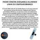 Fecho Concha 2530 Janela Aluminio Linha 25 C/gatilho Bico Bra