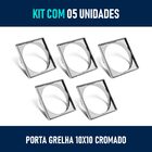 Kit 05 - Porta Grelha 10x10 Cm (cromado)