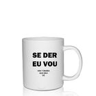 Kit 2 Canecas Brancas Personalizadas Memes Se Der Eu Vou