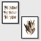 Kit 2 Quadros Be Brave Be Bold Be You Penas 33x24cm - Com Vid