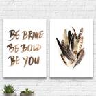 Kit 2 Quadros Be Brave Be Bold Be You Penas 45x34cm Moldura:m