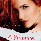 Livro - A Perversa - Tarryn Fisher