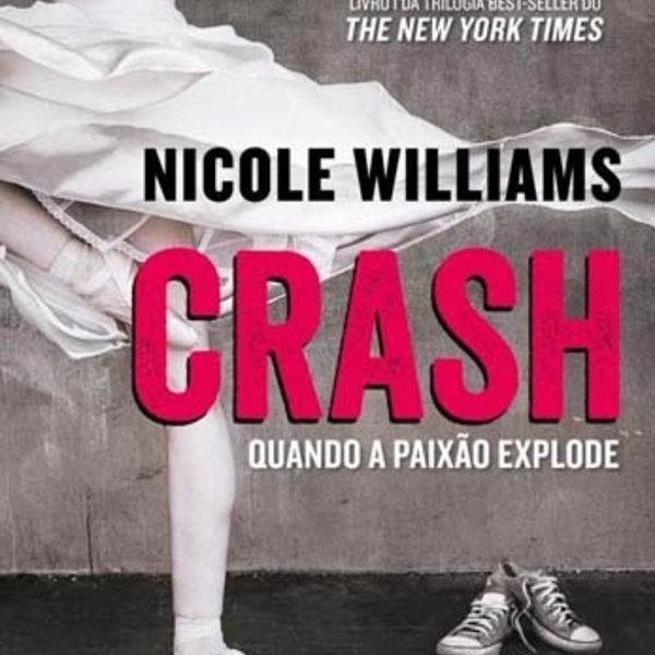 Livro - Crash - Quando A Paixão Explode - Nicole Williams