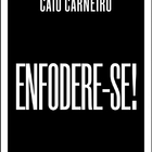 Livro - Enfodere-se! - Caio Carneiro