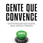 Livro - Gente Que Convence - Eduardo Ferraz