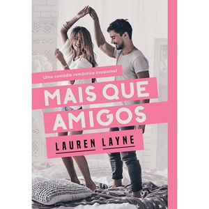 Livro - Mais Que Amigos - Lauren Layne | Leroy Merlin