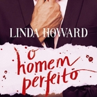 Livro - O Homem Perfeito - Linda Howard