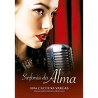 Livro - Sinfonia Da Alma - Ana Cristina Vargas