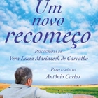 Livro - Um Novo Recomeço - Vera Lúcia De Carvalho