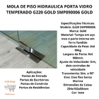 Mola De Piso Hidraulica Porta Vidro Temperado G220 Gold
