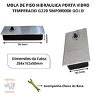 Mola De Piso Hidraulica Porta Vidro Temperado G220 Gold