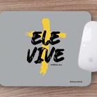 Mouse Pad Emborrachado Personalizado Ele Vive