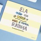 Mouse Pad Grande Dia Das Mães Ela Não Usa Coroa Mas É Minha R