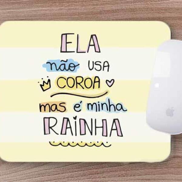 Mouse Pad Personalizado Ela Não Usa Coroa Mas É Minha Rainha