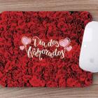 Mouse Pad Presente Rosas Dia Dos Namorados