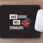 Mouse Pad Presente Você Coisou Meu Coração