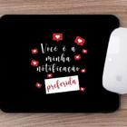 Mouse Pad Presente Você É Minha Notificação Preferida