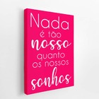 Nossos Sonhos Frase Rosa Decorativo Quadro Canvas 100x70cm