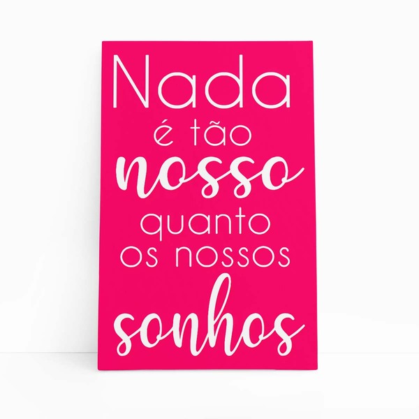 Nossos Sonhos Frase Rosa Decorativo Quadro Canvas 60x40cm