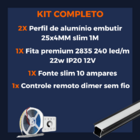 Perfil Embutir 25mm 2m + Fita 240 + Fonte + Controle Dimmer P