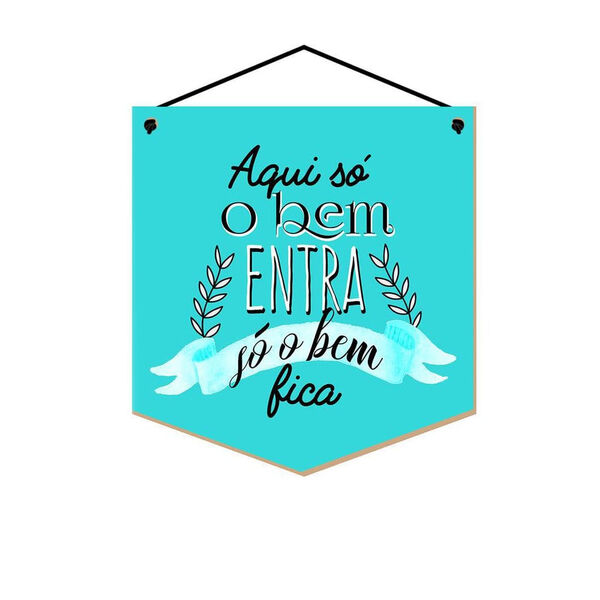 Placa Decoração - Aqui Só O Bem Entra  Só O Bem Fica