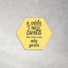 Placa Decorativa A Vida É Muito Curta Para Fazer O Que Não Go