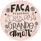 Placa Decorativa Faça Pequenas Coisas  (24x24cm)