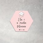 Placa Decorativa Hexagonal Ela É A Minha Menina - 25x22 Cm