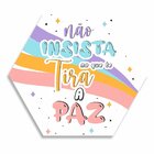 Placa Decorativa Hexagonal Não Insista No Que Te Tira A Paz -