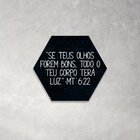 Placa Decorativa Hexagonal Se Teus Olhos Forem Bons - 25x22 Cm