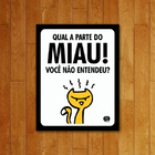Placa Decorativa Qual Parte Do Miau