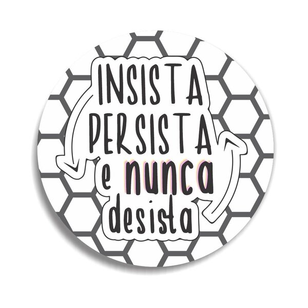 Placa Decorativa Redonda Insista Persista E Nunca Desista - 2