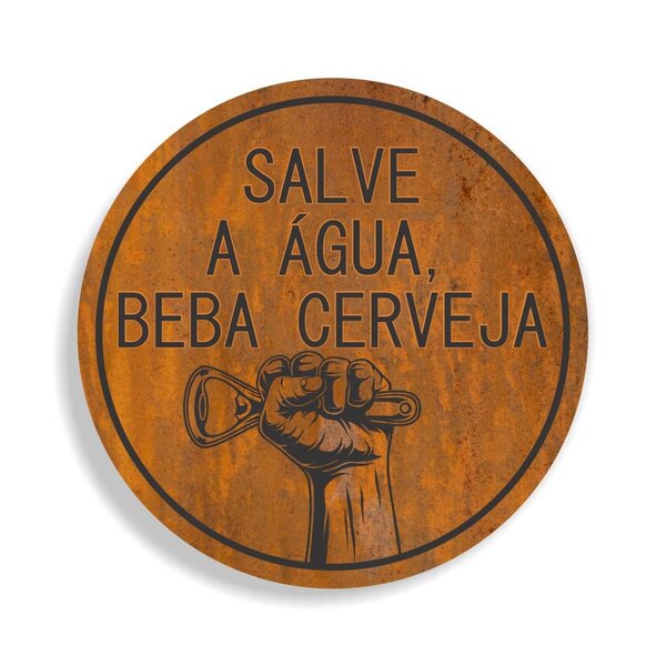 Placa Decorativa Redonda Salve A Água, Beba Cerveja - 25x25cm
