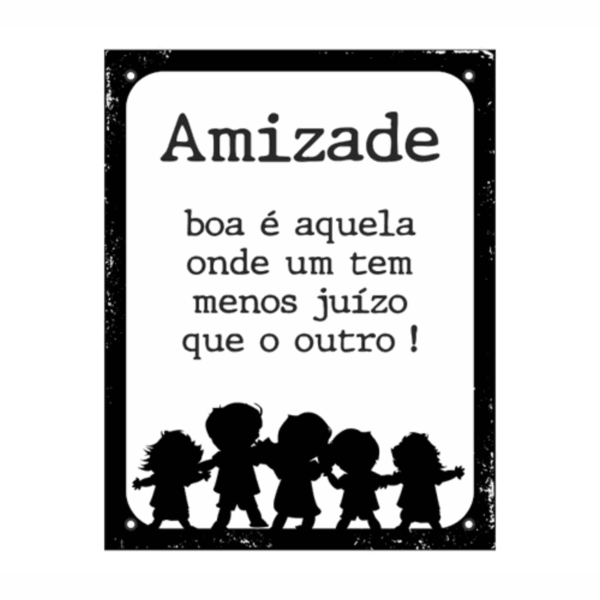 Placa Em Poliestireno 18x23cm - Amizade Boa E Aquela Onde Um
