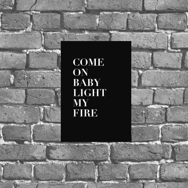 Placa Frase Come On Baby Light My Fire 18x27cm