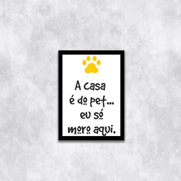 Quadro A Casa É Do Pet, Eu Só Moro Aqui 24x18cm - Com Vidro M