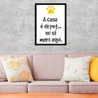 Quadro A Casa É Do Pet, Eu Só Moro Aqui 24x18cm - Com Vidro M