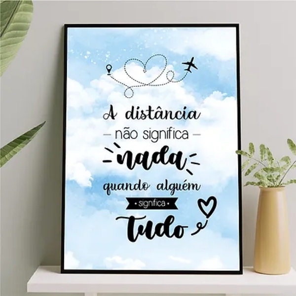 Quadro A Distância Não Significa Nada 24x18cm Moldura:madeira