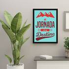 Quadro A Jornada É O Destino 33x24cm - Com Vidro Moldura:made