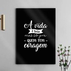 Quadro A Vida É Bela Mas Só Pra Quem Tem Coragem 45x34cm - Co