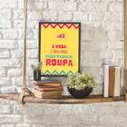 Quadro A Vida É Curta Demais Para Passar Roupa 24x18cm - Com