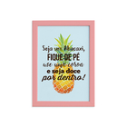 Quadro Abacaxi Frase Moldura Rosa 22x32cm