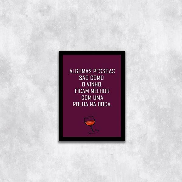 Quadro Algumas Pessoas São Como O Vinho 24x18cm Moldura:madei