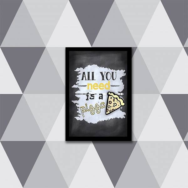 Quadro All You Need Is A Pizza 24x18cm Moldura:madeira Branca