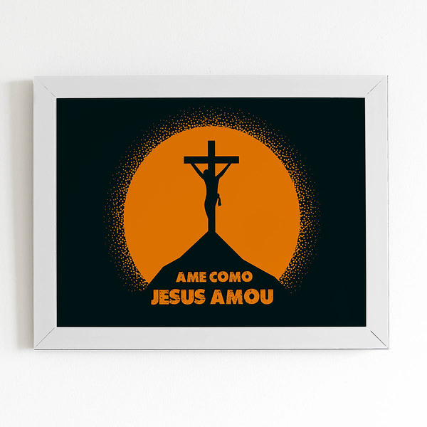 Quadro Ame Como Jesus Amou Cruz Moldura Branca 60x40cm