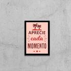 Quadro Aprecie Cada Momento 33x24cm - Com Vidro Moldura:madei