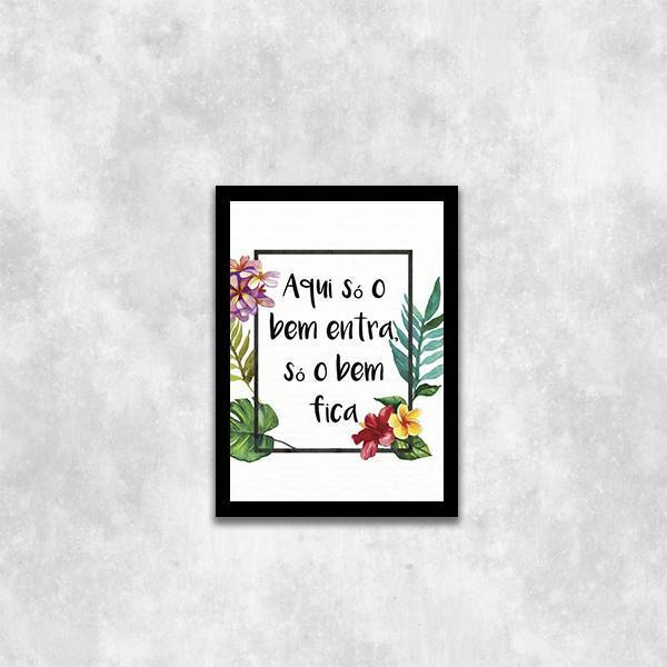 Quadro Aqui Só O Bem Entra, Só O Bem Fica 24x18cm Moldura:mad