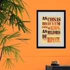 Quadro As Melhores Coisas Vem De Repente - 60x48cm Moldura:ma